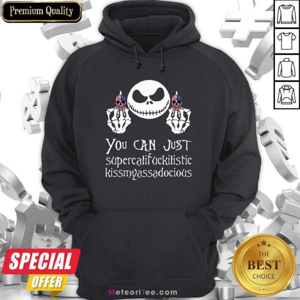 Jack Skellington Fuck Skull You Can Supercalifuckilistic Kissmyassadocious Hoodie- Design By Meteoritee.com