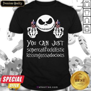Jack Skellington Fuck Skull You Can Supercalifuckilistic Kissmyassadocious Shirt- Design By Meteoritee.com