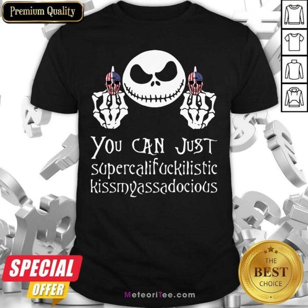 Jack Skellington Fuck Skull You Can Supercalifuckilistic Kissmyassadocious Shirt- Design By Meteoritee.com