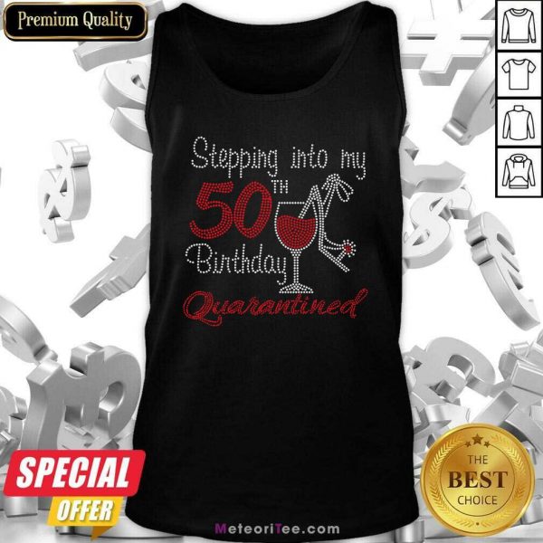 Stepping Into My 50th Birthday Quarantined Wine Bling Tank Top - Design By Meteoritee.com