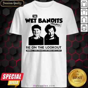 The Wet Bandits Escaped Be On The Lookout Shirt - Design By Meteoritee.com
