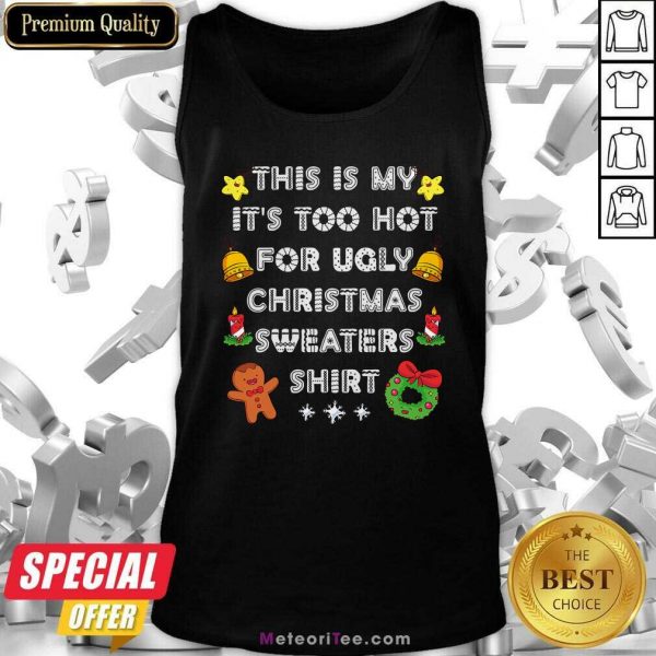 This Is My It’s Too Hot For Ugly Christmas Sweaters Xmas Tank Top - Design By Meteoritee.com