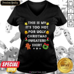 This Is My It’s Too Hot For Ugly Christmas Sweaters Xmas V-neck - Design By Meteoritee.com