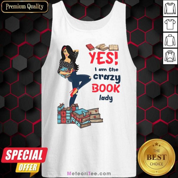 Yes I Am The Crazy Book Lady Tank Top- Design By Meteoritee.com