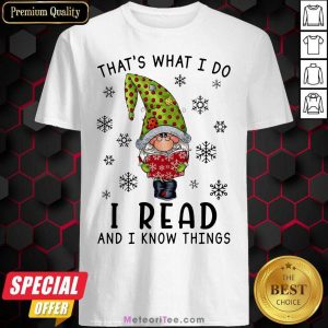 Gnomes Reading Books That’s What I Do I Read And I Know Things Shirt - Design By Meteoritee.com