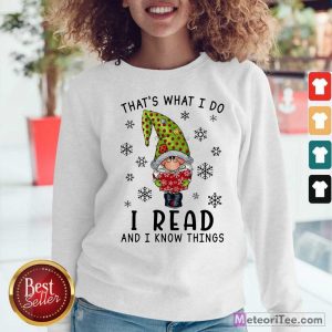 Gnomes Reading Books That’s What I Do I Read And I Know Things Sweatshirt - Design By Meteoritee.com
