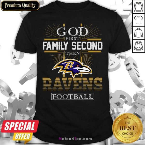 God First Family Second Then Baltimore Ravens Football Shirt - Design By Meteoritee.com
