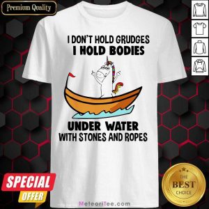 I Don’t Hold Grudges I Hold Bodies Under Water With Stones And Ropes Unicorn Shirt - Design By Meteoritee.com