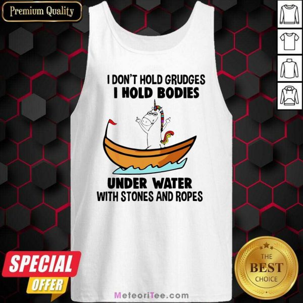 I Don’t Hold Grudges I Hold Bodies Under Water With Stones And Ropes Unicorn Tank Top - Design By Meteoritee.com