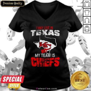 I May Live In Texas But My Team Is Chiefs V-neck - Design By Meteoritee.com