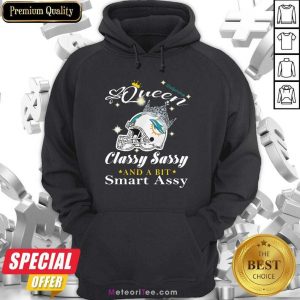 Miami Dolphins Queen Classy Sassy And A Bit Smart Assy Hoodie- Design By Meteoritee.com