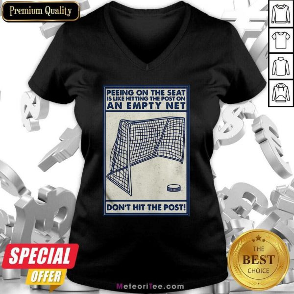 Peeing On The Seat Is Like Hitting The Post On An Empty Net Don’t Hit The Post V-neck- Design By Meteoritee.com