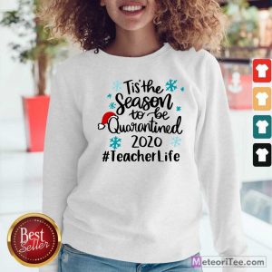 Tis’ The Season To Be Quarantined 2020 Teacher Life Merry Christmas Sweatshirt - Design By Meteoritee.com