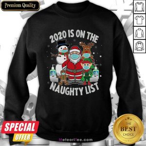 2020 Is On The Naughty List Santa And Friends Wearing Mask Christmas Sweatshirt - Design By Meteoritee.com