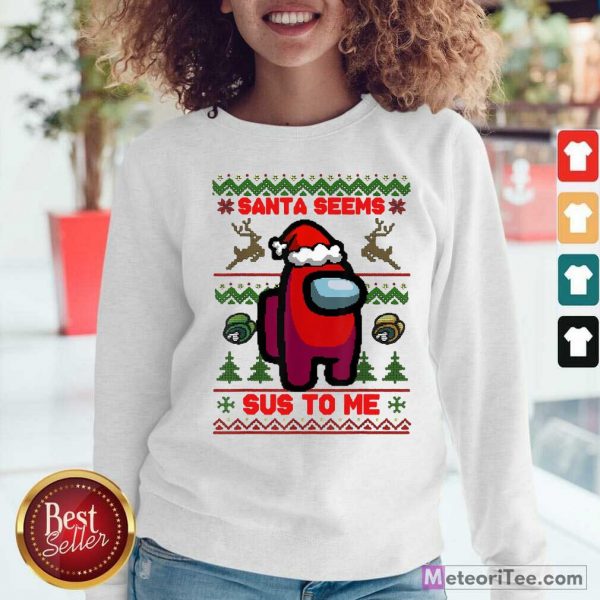 Among Us Santa Seems Sus To Me Ugly Christmas Sweatshirt - Design By Meteoritee.com