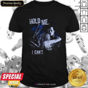 Edward Scissorhands Hold Me I Can’t Shirt - Design By Meteoritee.com