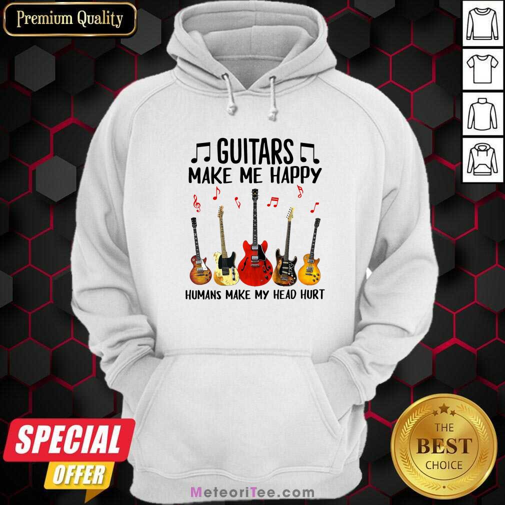  Guitars Make Me Happy Humans Make My Head Hurt Hoodie - Design By Meteoritee.com