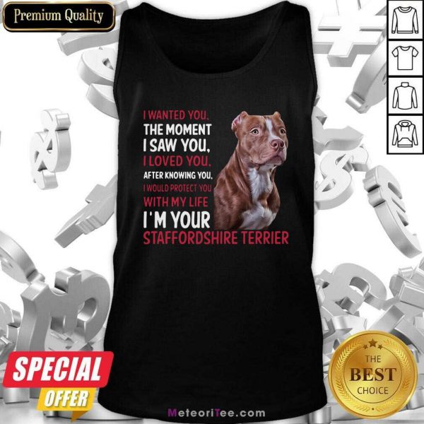 I Wanted You The Moment I Saw You I Loved You After Knowing You Staffordshire Funny Tank Top - Design By Meteoritee.com