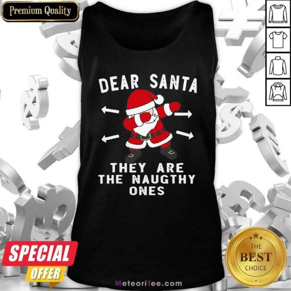Santa Claus Dabbing Dear Santa They Are The Naughthy Ones Christmas Tank Top - Design By Meteoritee.com