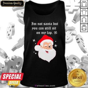 Santa Claus I Am Not Santa But You Can Still Sit On My Lap Christmas Tank Top - Design By Meteoritee.com