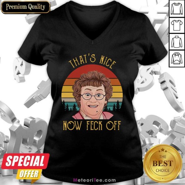 That’s Nice Now feck Off Vintage Mrs Brown’s Boys tv Sitcom Agnes Brown Cathy Brown Rory Brown Buster Brady V-neck - Design By Meteoritee.com