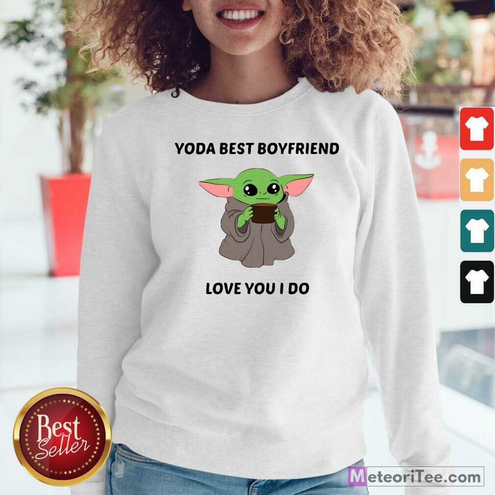 Baby Yoda Best Boyfriend Love You I Do Sweatshirt- Design By Meteoritee.com