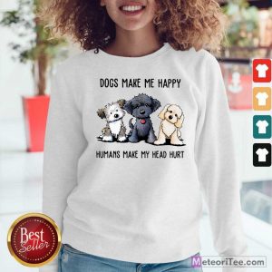 Doodle Dogs Make Me Happy Humans Make My Head Hurt Sweatshirt - Design By Meteoritee.com