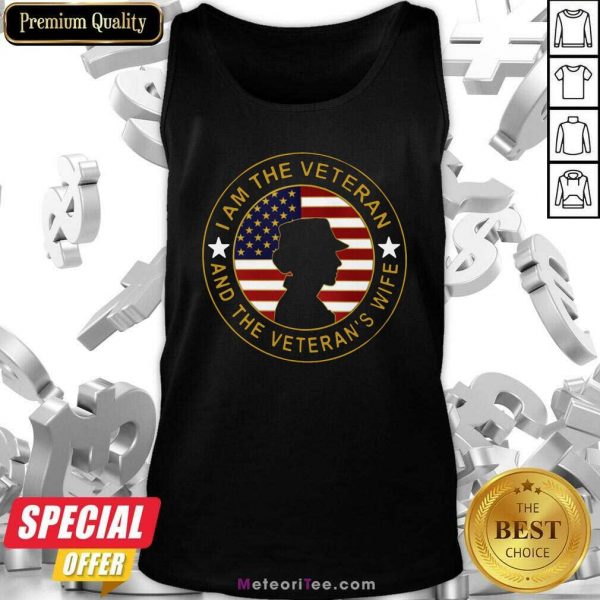 I Am The Veteran And The Veteran’s Wife American Flag Tank Top- Design By Meteoritee.com