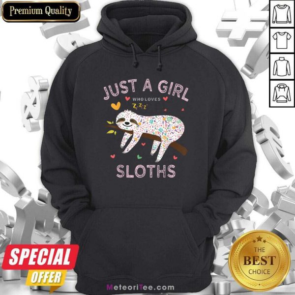 Just A Girl Who Loves Sloths Hoodie - Design By Meteoritee.com