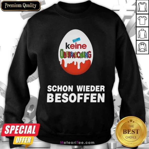Keine Überraschung Schon Wieder Besoffen Sweatshirt - Design By Meteoritee.com