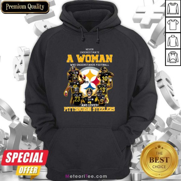 Never Underestimate A Woman Who Understands Football And Loves Pittsburgh Steelers Hoodie - Design By Meteoritee.com