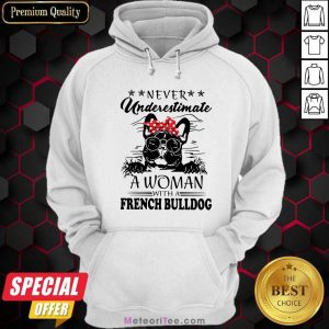 Never Underestimate A Woman With A French Bulldog Mom Hoodie - Design By Meteoritee.com