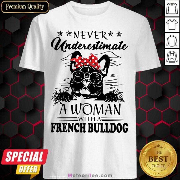 Never Underestimate A Woman With A French Bulldog Mom Shirt - Design By Meteoritee.com