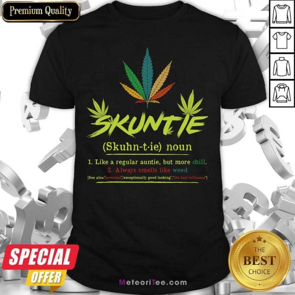 Skuntie Definition Like A Regular Auntie Cannabis Weed Smoking Shirt - Design By Meteoritee.com
