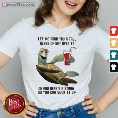 Turtles Let Me Pour You A Tall Glass Of Get Over It Oh And Here’s A Straw So You Can Suck It Up V-neck - Design By Meteoritee.com