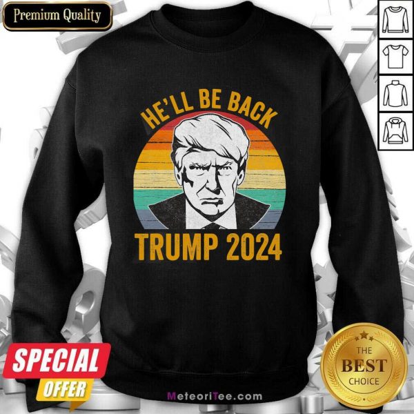 Vintage He’ll Be Back Trump 2024 Vintage Sweatshirt- Design By Meteoritee.com
