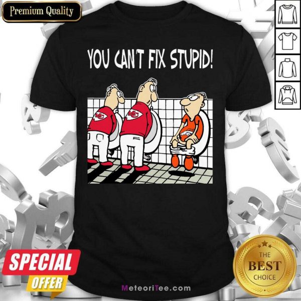 You Can’t Fix Stupid Funny Kansas City Chiefs NFL Shirt - Design By Meteoritee.com