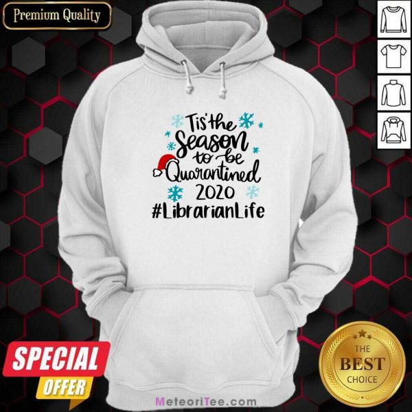 Tis’ The Season To Be Quarantined 2020 Librarian Life Merry Christmas Hoodie- Design By Meteoritee.com