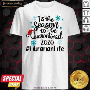 Tis’ The Season To Be Quarantined 2020 Librarian Life Merry Christmas Shirt - Design By Meteoritee.com