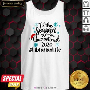 Tis’ The Season To Be Quarantined 2020 Librarian Life Merry Christmas Tank Top- Design By Meteoritee.com