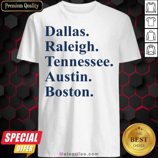 Dallas Raleigh Tennessee Austin Boston Shirt - Design By Meteoritee.com