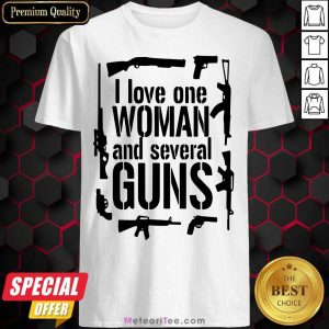 I Love One Woman And Several Guns Shirt - Design By Meteoritee.com