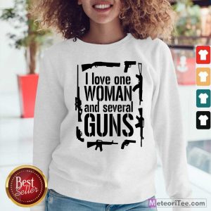 I Love One Woman And Several Guns Sweatshirt - Design By Meteoritee.com