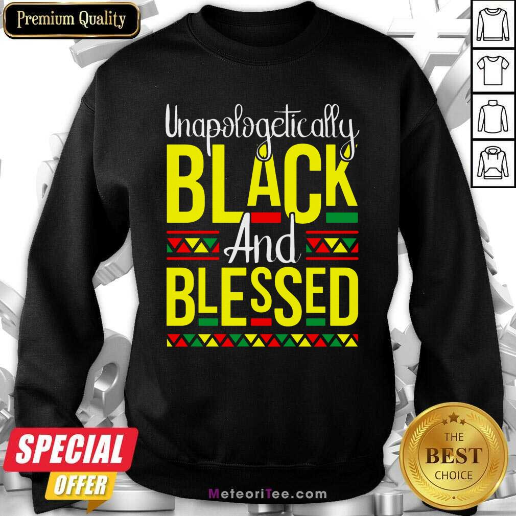  Unapologetically Black And Blessed Sweatshirt - Design By Meteoritee.com