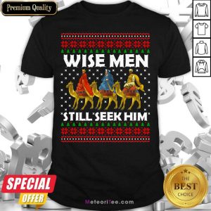 Wise Men Still Seek Him Ugly Christmas Shirt - Design By Meteoritee.com