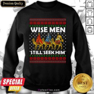 Wise Men Still Seek Him Ugly Christmas Sweatshirt - Design By Meteoritee.com