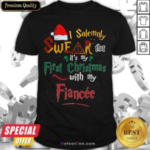 I Solemnly Swear That It’s My First Christmas With My Fiance Shirt - Design By Meteoritee.com