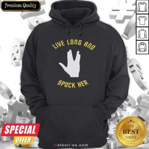 Live Long And Spock Her Hoodie Design By Meteoritee.com