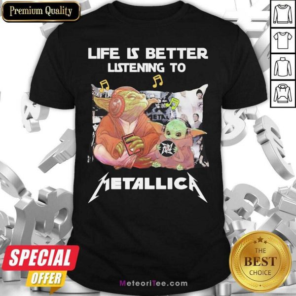 Yoda Life Is Better Listening To Metallica Shirt- Design By Meteoritee.com