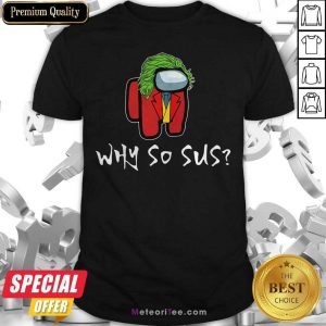 Among Us Why So Sus Shirt - Design By Meteoritee.com